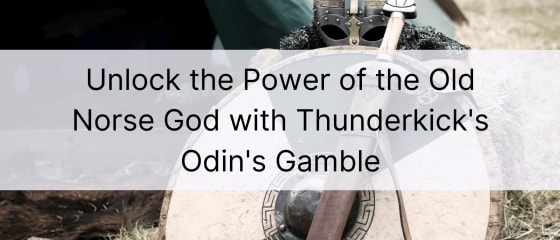 Разблокируйте силу древнескандинавского бога с помощью Thunderkick's Odin's Gamble.