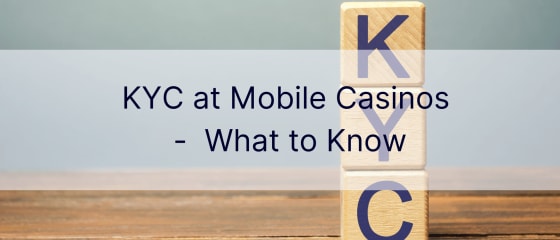 KYC в мобильных казино — что нужно знать